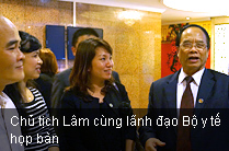 Chủ tịch Lâm cùng lãnh đạo Bộ y tế
họp bàn