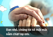 Bạn nhỏ, chúng tôi sẽ mãi mãi nắm chặt tay em.