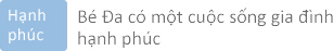Bé Đa có một cuộc sống gia đình 
hạnh phúc