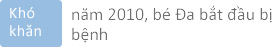 năm 2010, bé Đa bắt đầu bị 
bệnh